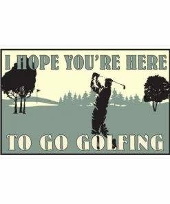 Proactive I Hope You're Here To Go Golfing 8" X 12.5" Metal Sign